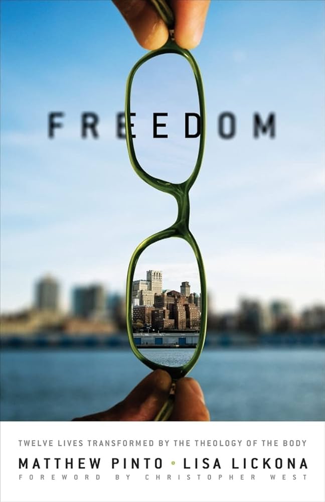 Freedom : Twelve Lives Transformed By The Theology Of The Body Introduction By Christopher West
