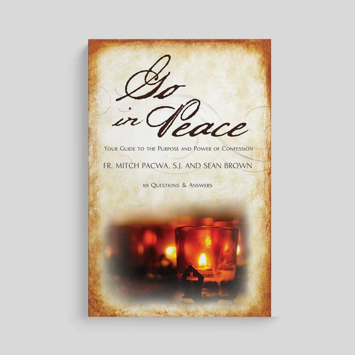 Go in Peace : Your Guide to the Purpose and Power of Confess