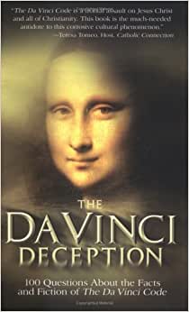 The Da Vinci Deception (100 Questions About the Faces and Fiction of the Da Vinci Code)