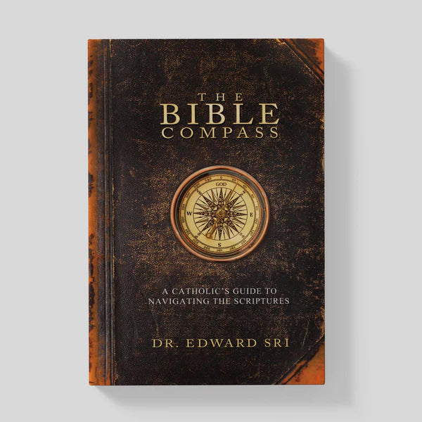 The Bible Compass : A Catholic's Guide to Navigating The Scriptures