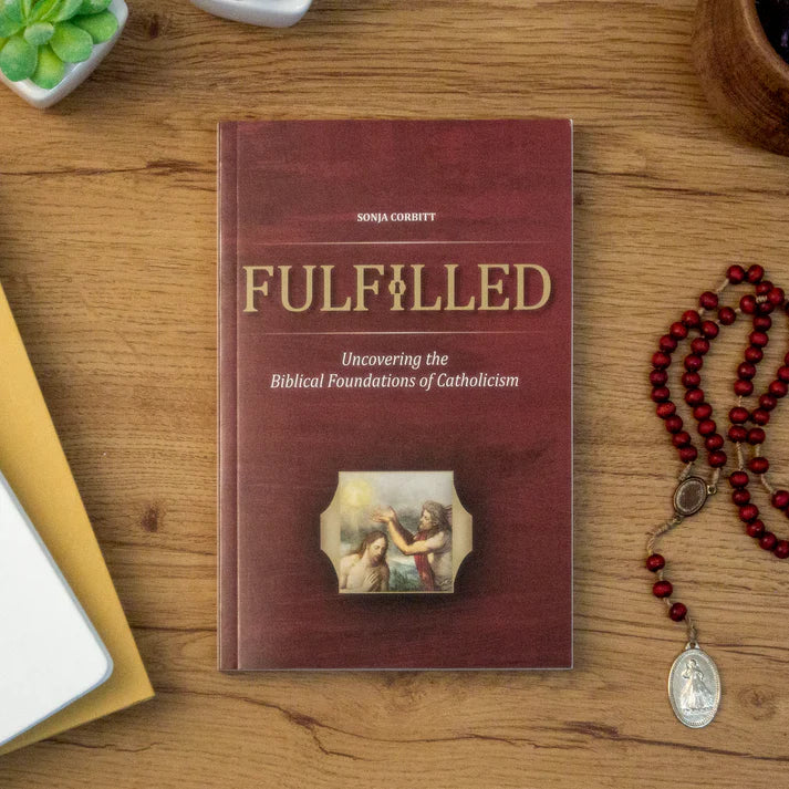 Fulfilled: Uncovering the Biblical Foundations of Catholicism (Book only)