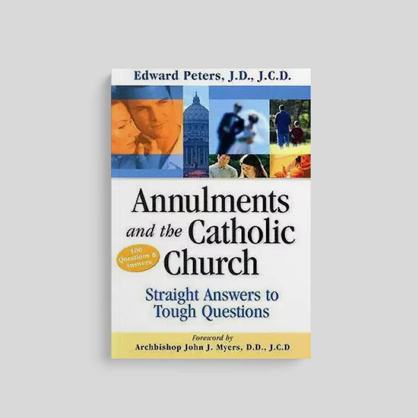 Annulments and the Catholic Church : 100 Questions & Answers (Straight Answers to Tough Questions)