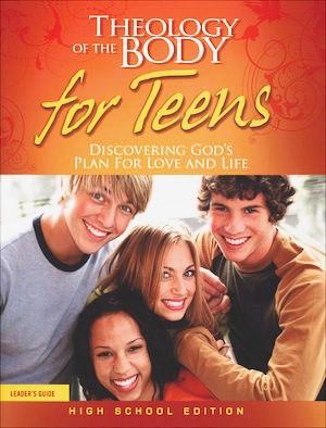 Theology Of The Body For Teens : High School Edition (Discovering God's Plan For Love and Life) (Leader's Guide) (Ages 14 - 18 Grade 9 - 12)