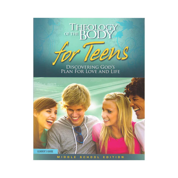 Theology Of The Body For Teens : Middle School Edition (Discovering God's Plan For Love and Life) (Leader's Guide) without online videos (Ages 11 - 14 Grade 6 - 8)