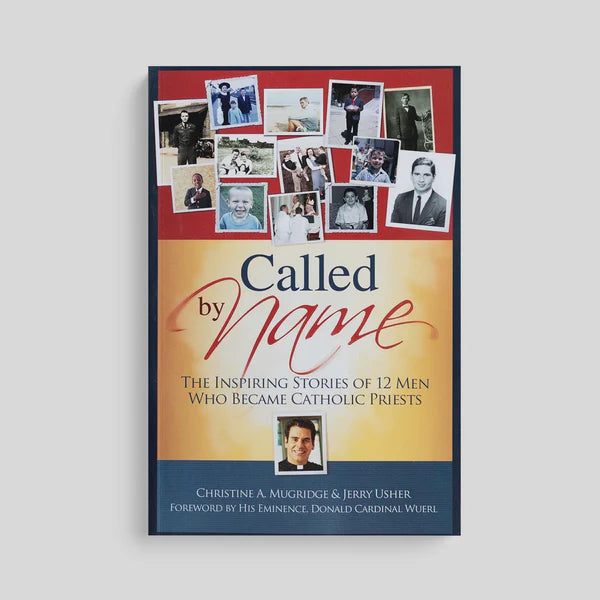 Called by Name : The Inspiring Stories of 12 Men Who Became Catholic Priests