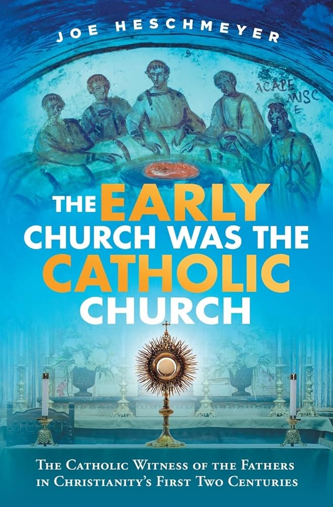 The Early Church Was the Catholic: The Catholic Witness of the Fathers in Christianity’s First Four Centuries