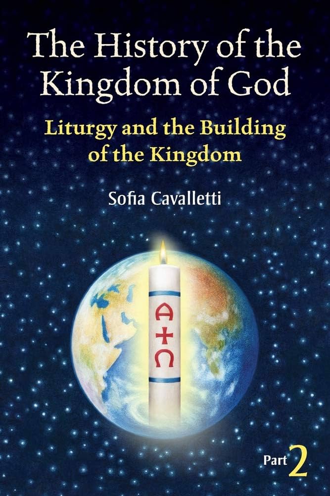 The History of the Kingdom of God: Liturgy and the Building of the Kingdom Part 2