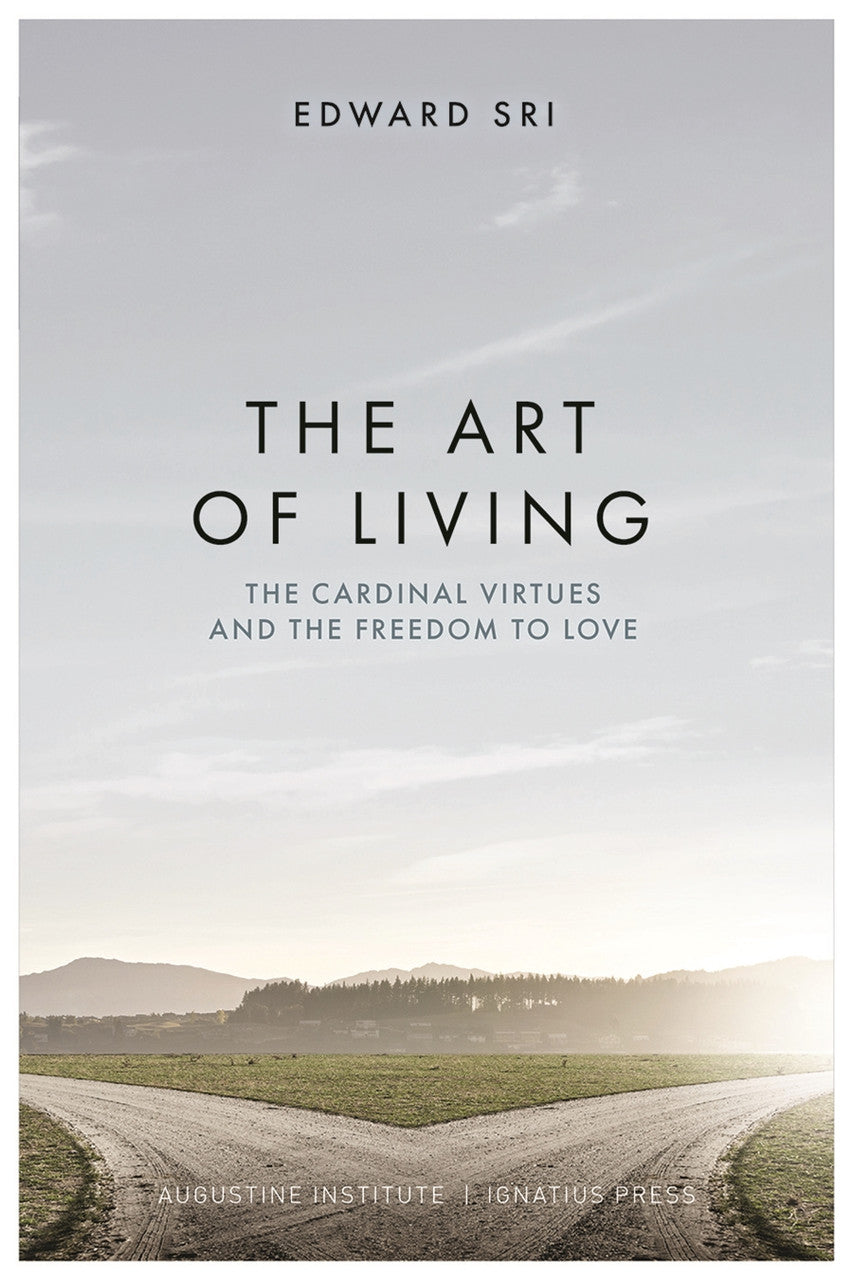 The Art Of Living : The Cardinal Virtues And The Freedom To Love Book (Paperback)