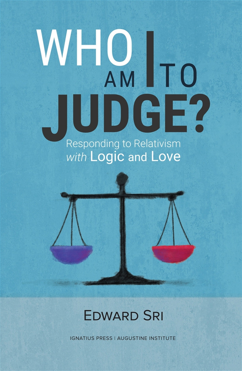 Catholic Encounter : Who Am I To Judge? : Responding to Relativism with Logic and Love Book