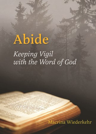 Abide : Keeping Vigil with the Word Of God