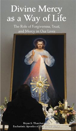 DIVINE MERCY AS A WAY OF LIFE - THE ROLE OF FORGIVENESS, TRUST, AND MERCY IN OUR LIVES