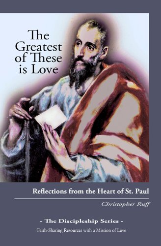 The Greatest of These is Love : Reflections from the Heart of St. Paul (The Discipleship Series)