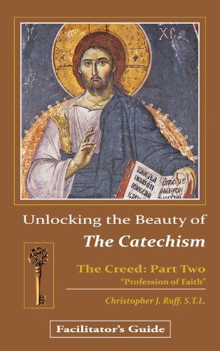 Unlocking the Beauty of The Catechism : The Creed Part Two "Profession of Faith" (The Discipleship Series - Facilitator's Guide + Participant's Book)