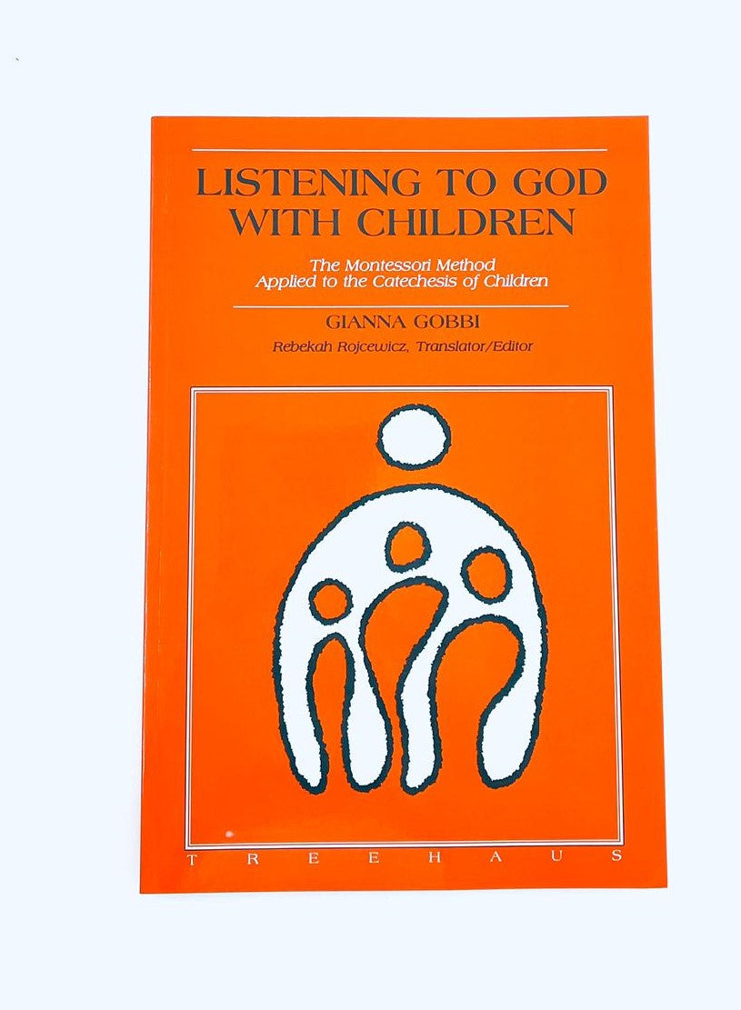 Listening to God with Children : The Montessori Method Applied to the Cathechesis of Children