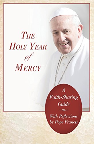 The Holy Year of Mercy: A Faith-Sharing With Reflections