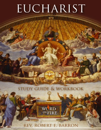 Rev. Robert E. Barron's Eucharist : Study Guide & Workbook (Old Version)