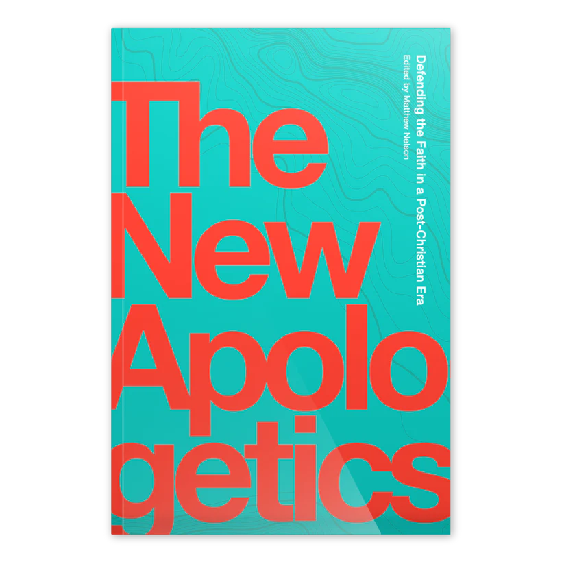 The New Apologetics - Defending the Faith in a Post-Christian Era