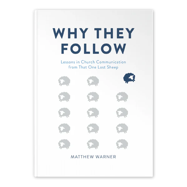 Why They Follow : Lessons In Church Communication from that One Lost Sheep (Hardcover)